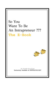 So You Want To Be An Intrapreneur ??? THE EBOOK